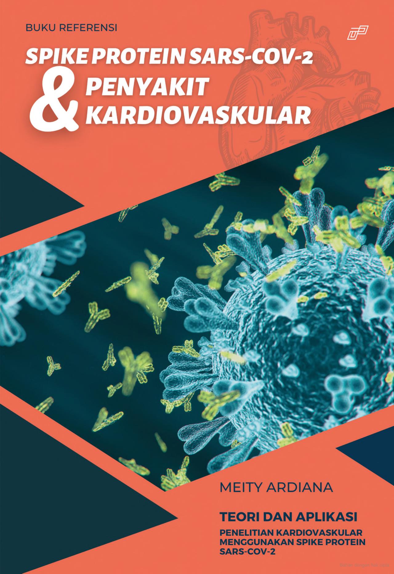 Spike Protein SARS-CoV-2 & Penyakit Kardiovaskular “Teori dan Aplikasi Penelitian Kardiovaskular Menggunakan Spike Protein SARS- CoV-2